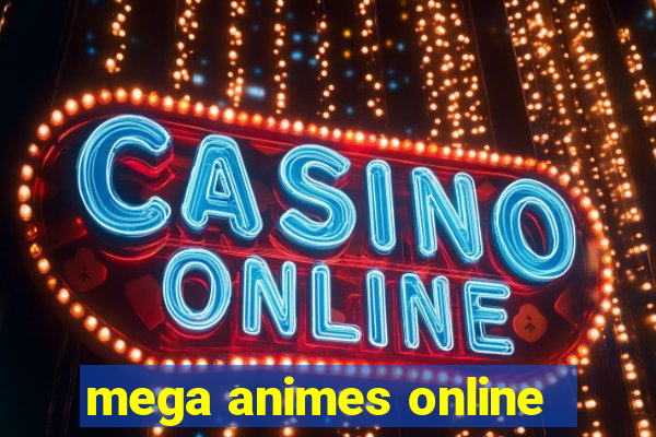 mega animes online